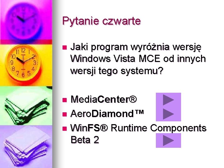 Pytanie czwarte n Jaki program wyróżnia wersję Windows Vista MCE od innych wersji tego
