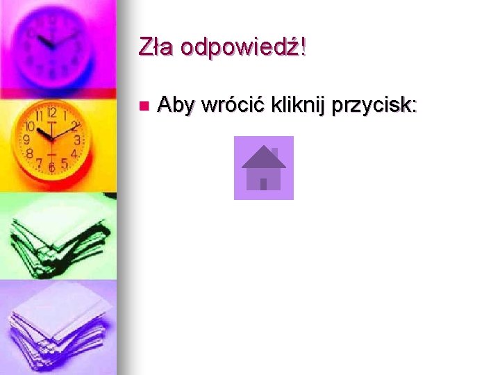 Zła odpowiedź! n Aby wrócić kliknij przycisk: 