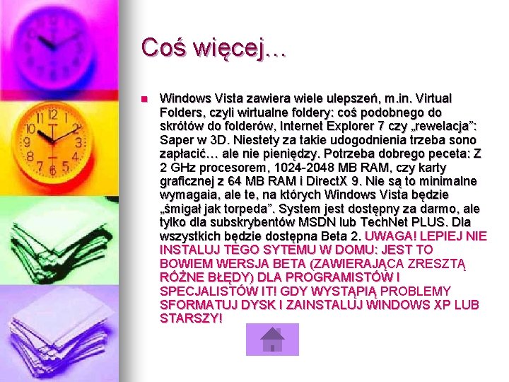 Coś więcej… n Windows Vista zawiera wiele ulepszeń, m. in. Virtual Folders, czyli wirtualne