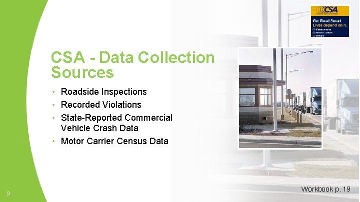 CSA - Data Collection Sources • Roadside Inspections • Recorded Violations • State-Reported Commercial