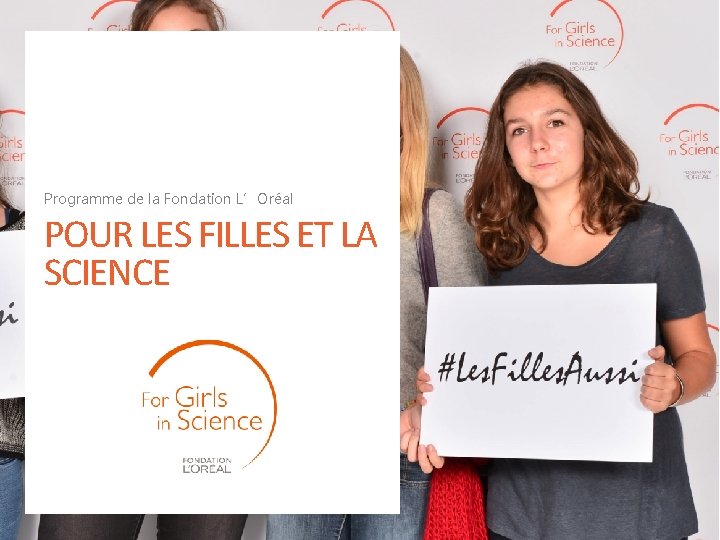 Programme de la Fondation L’Oréal POUR LES FILLES ET LA SCIENCE Programme de la Fondation L’Oréal POUR LES FILLES ET LA SCIENCE