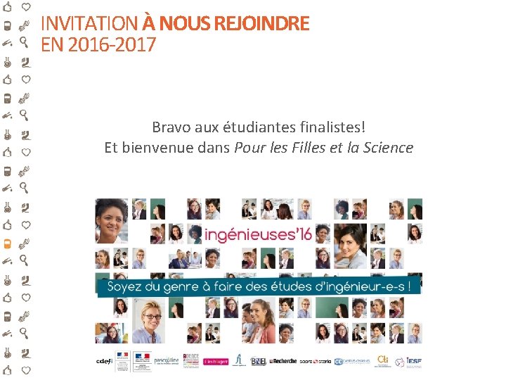 INVITATION À NOUS REJOINDRE EN 2016 -2017 Bravo aux étudiantes finalistes! Et bienvenue dans