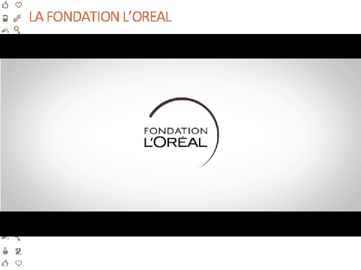 LA FONDATION L’OREAL 