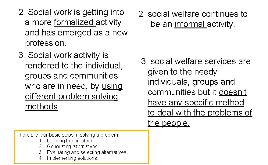 2. Social work is getting into a more formalized activity and has emerged as