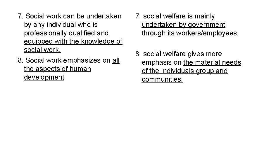 7. Social work can be undertaken by any individual who is professionally qualified and