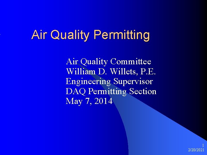 Air Quality Permitting Air Quality Committee William D. Willets, P. E. Engineering Supervisor DAQ