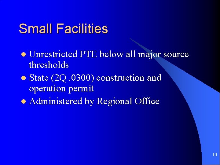 Small Facilities Unrestricted PTE below all major source thresholds l State (2 Q. 0300)