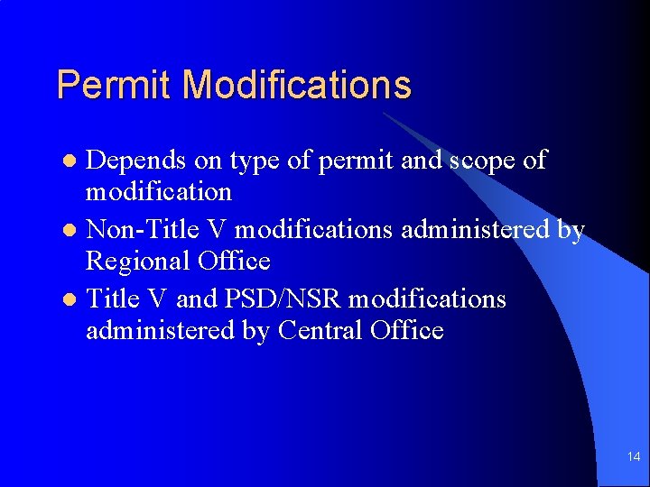 Permit Modifications Depends on type of permit and scope of modification l Non-Title V