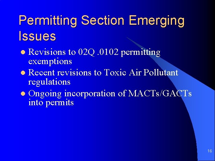 Permitting Section Emerging Issues Revisions to 02 Q. 0102 permitting exemptions l Recent revisions Permitting Section Emerging Issues Revisions to 02 Q. 0102 permitting exemptions l Recent revisions