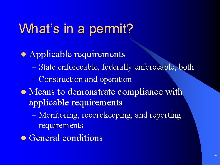 What’s in a permit? l Applicable requirements – State enforceable, federally enforceable, both – What’s in a permit? l Applicable requirements – State enforceable, federally enforceable, both –