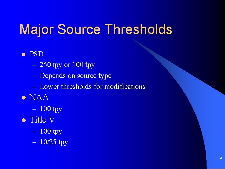 Major Source Thresholds l PSD – 250 tpy or 100 tpy – Depends on Major Source Thresholds l PSD – 250 tpy or 100 tpy – Depends on