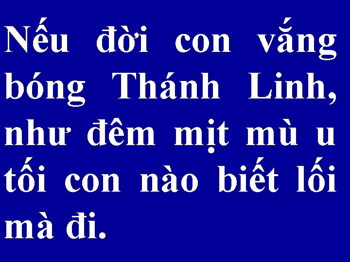 Nếu đời con vắng bóng Thánh Linh, như đêm mịt mù u tối con