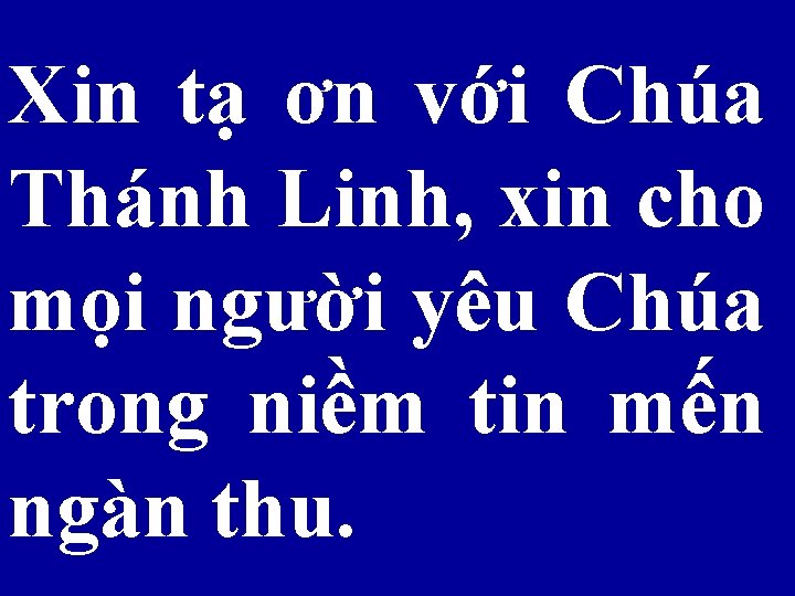 Xin tạ ơn với Chúa Thánh Linh, xin cho mọi người yêu Chúa trong