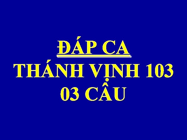 ĐÁP CA THÁNH VỊNH 103 03 C U 