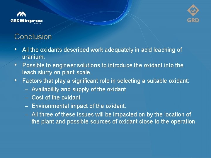 Conclusion • • • All the oxidants described work adequately in acid leaching of