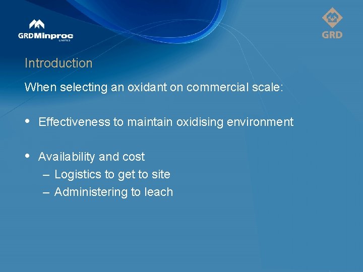 Introduction When selecting an oxidant on commercial scale: • Effectiveness to maintain oxidising environment