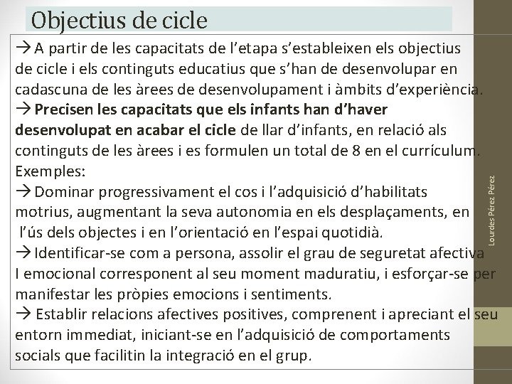 Objectius de cicle Lourdes Pérez A partir de les capacitats de l’etapa s’estableixen els Objectius de cicle Lourdes Pérez A partir de les capacitats de l’etapa s’estableixen els