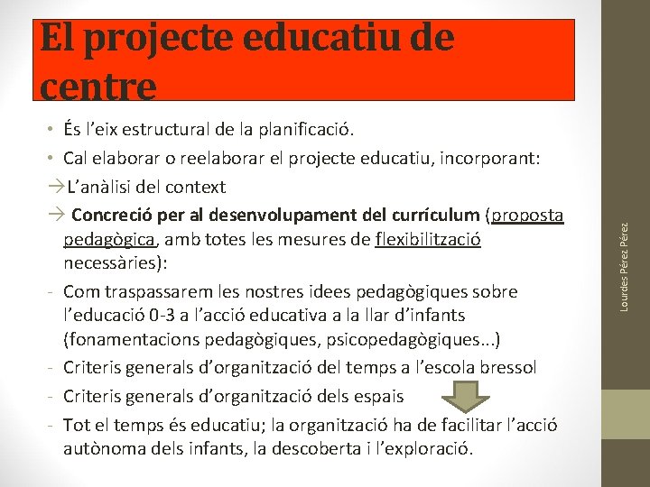• És l’eix estructural de la planificació. • Cal elaborar o reelaborar el • És l’eix estructural de la planificació. • Cal elaborar o reelaborar el