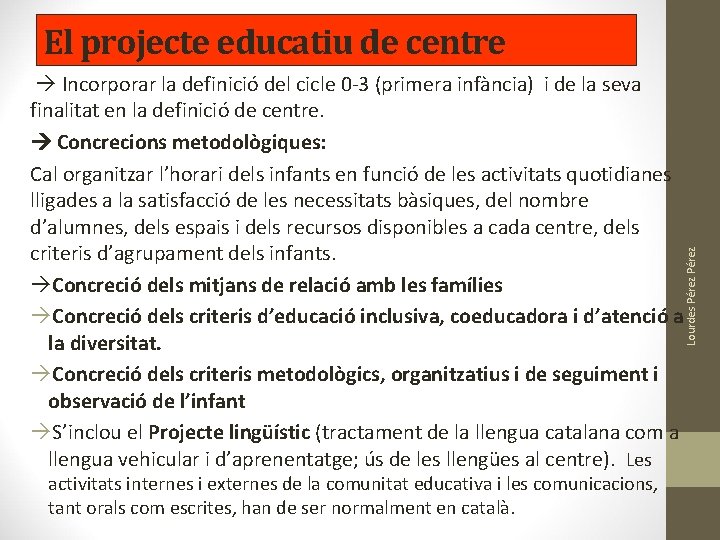 El projecte educatiu de centre Lourdes Pérez Incorporar la definició del cicle 0 -3 El projecte educatiu de centre Lourdes Pérez Incorporar la definició del cicle 0 -3