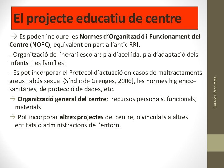 Es poden incloure les Normes d’Organització i Funcionament del Centre (NOFC), equivalent en Es poden incloure les Normes d’Organització i Funcionament del Centre (NOFC), equivalent en