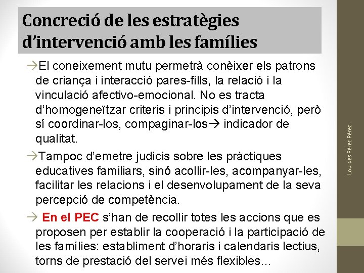 El coneixement mutu permetrà conèixer els patrons de criança i interacció pares-fills, la El coneixement mutu permetrà conèixer els patrons de criança i interacció pares-fills, la