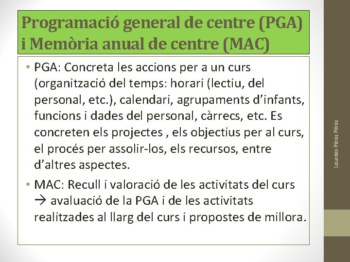 • PGA: Concreta les accions per a un curs (organització del temps: horari • PGA: Concreta les accions per a un curs (organització del temps: horari