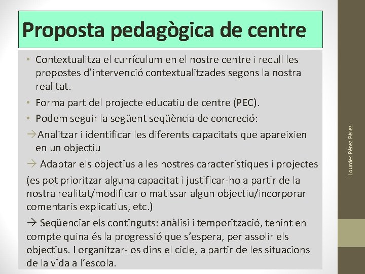 • Contextualitza el currículum en el nostre centre i recull les propostes d’intervenció • Contextualitza el currículum en el nostre centre i recull les propostes d’intervenció