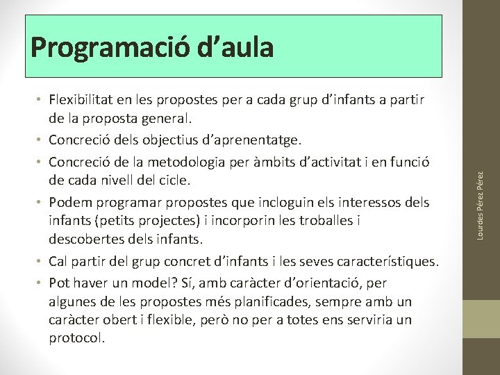 • Flexibilitat en les propostes per a cada grup d’infants a partir de • Flexibilitat en les propostes per a cada grup d’infants a partir de