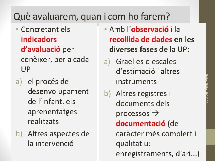 • Concretant els indicadors d’avaluació per conèixer, per a cada UP: a) el • Concretant els indicadors d’avaluació per conèixer, per a cada UP: a) el