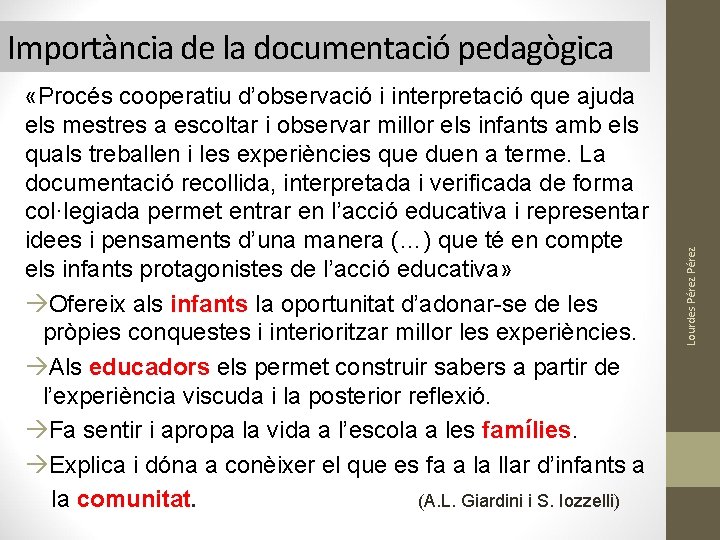 «Procés cooperatiu d’observació i interpretació que ajuda els mestres a escoltar i observar «Procés cooperatiu d’observació i interpretació que ajuda els mestres a escoltar i observar