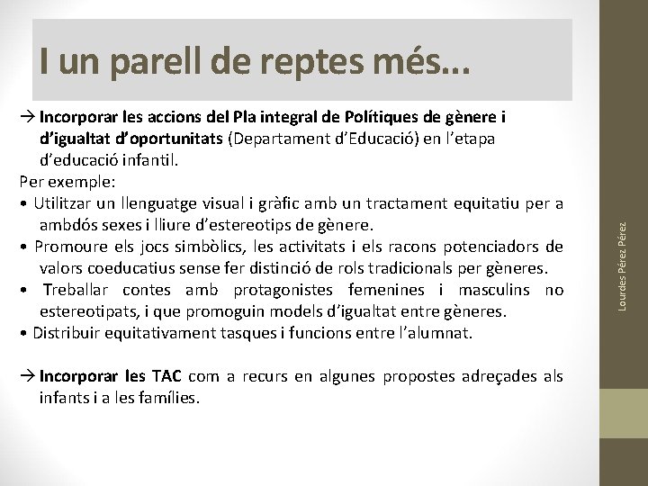 Incorporar les accions del Pla integral de Polítiques de gènere i d’igualtat d’oportunitats Incorporar les accions del Pla integral de Polítiques de gènere i d’igualtat d’oportunitats