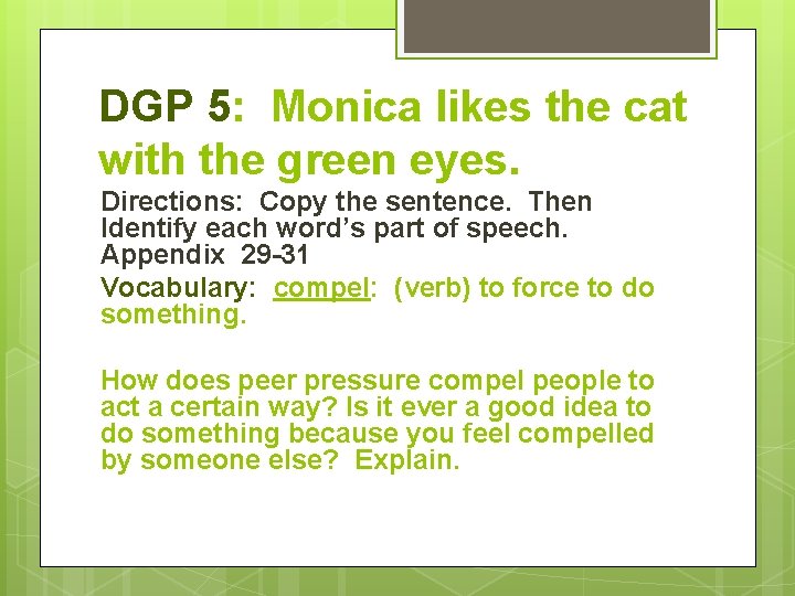 DGP 5: Monica likes the cat with the green eyes. Directions: Copy the sentence.