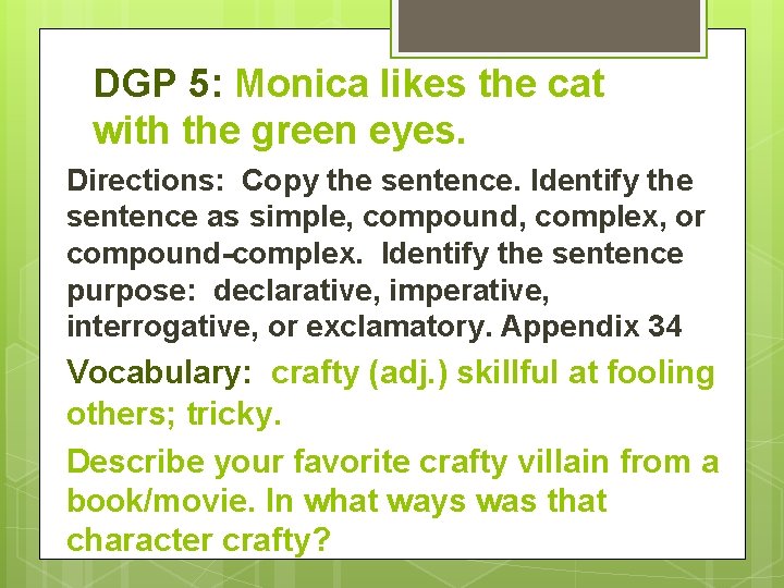 DGP 5: Monica likes the cat with the green eyes. Directions: Copy the sentence.