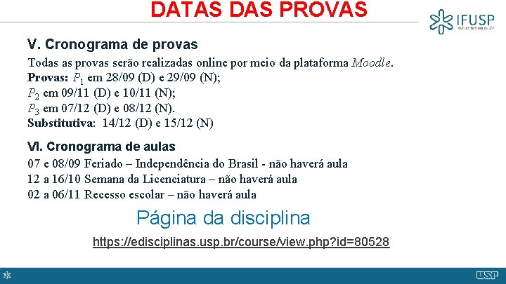 DATAS DAS PROVAS V. Cronograma de provas Todas as provas serão realizadas online por