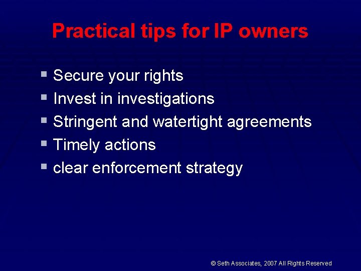 Practical tips for IP owners § Secure your rights § Invest in investigations §