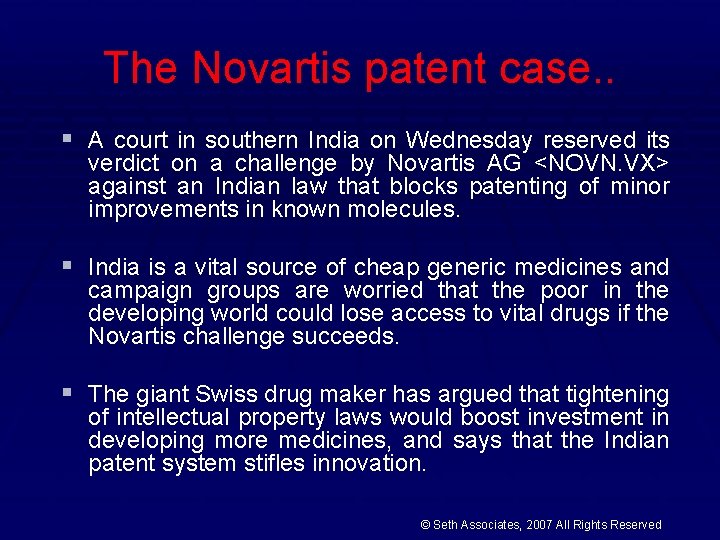 The Novartis patent case. . § A court in southern India on Wednesday reserved