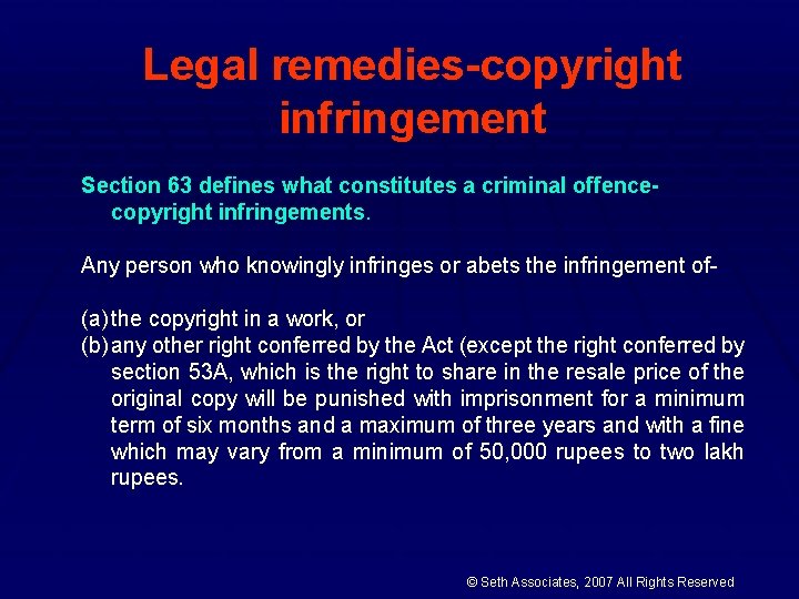 Legal remedies-copyright infringement Section 63 defines what constitutes a criminal offencecopyright infringements. Any person