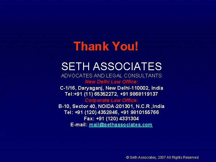 Thank You! SETH ASSOCIATES ADVOCATES AND LEGAL CONSULTANTS New Delhi Law Office: C-1/16, Daryaganj,