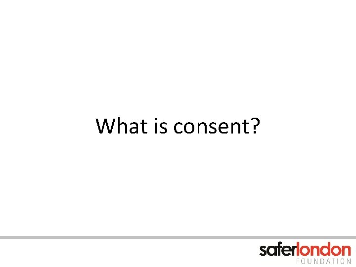 What is consent? 