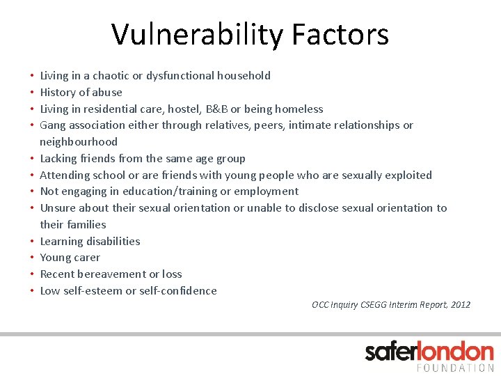 Vulnerability Factors • • • Living in a chaotic or dysfunctional household History of