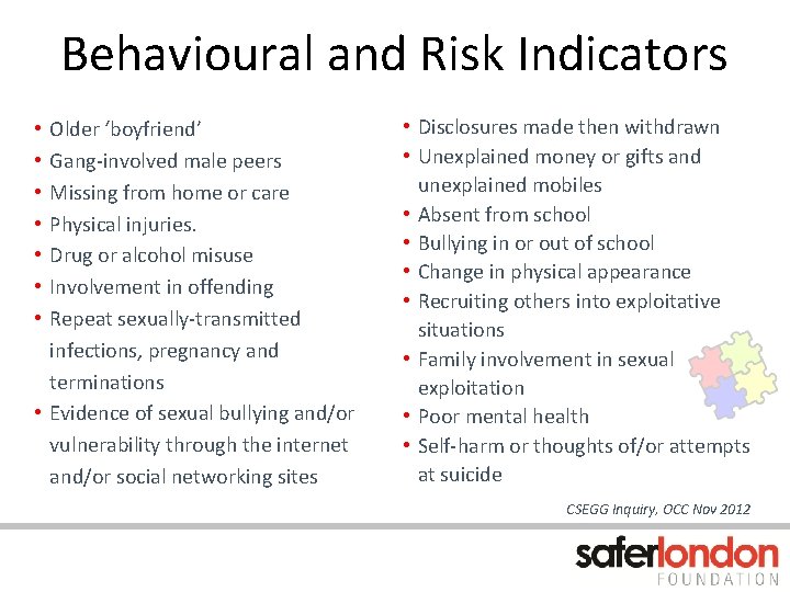 Behavioural and Risk Indicators Older ‘boyfriend’ Gang-involved male peers Missing from home or care