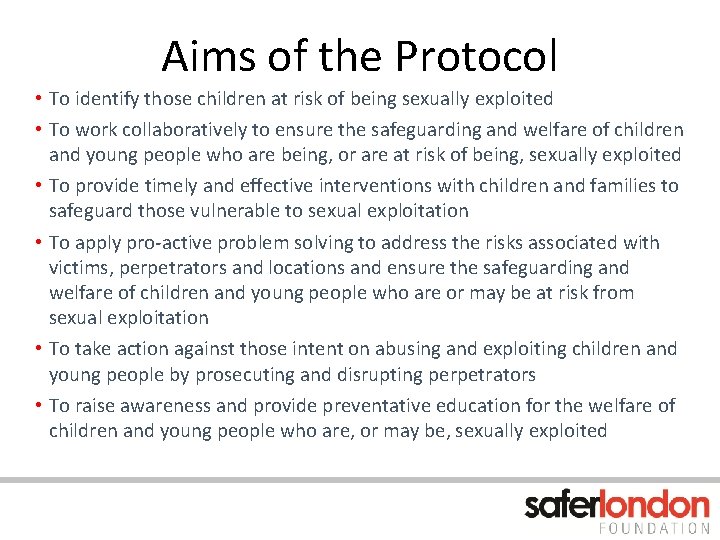 Aims of the Protocol • To identify those children at risk of being sexually