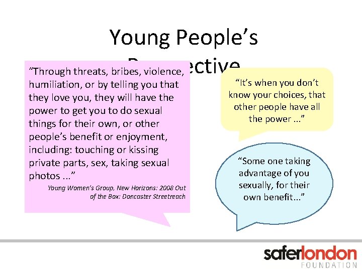 Young People’s Perspective “Through threats, bribes, violence, humiliation, or by telling you that they