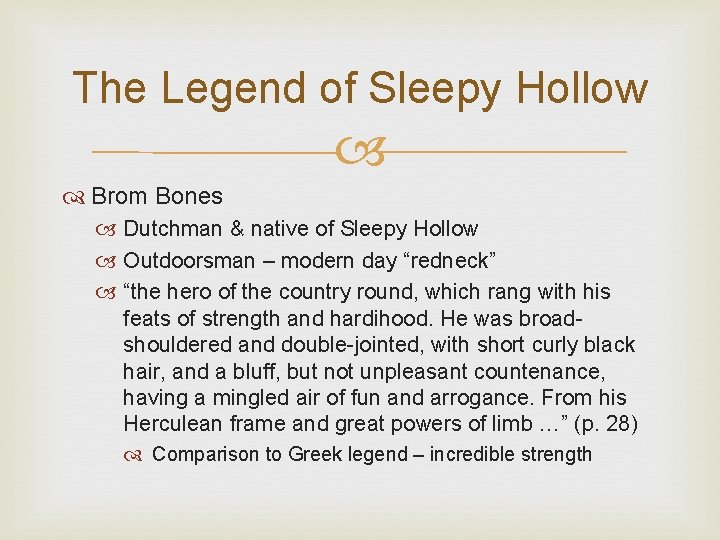 The Legend of Sleepy Hollow Brom Bones Dutchman & native of Sleepy Hollow Outdoorsman