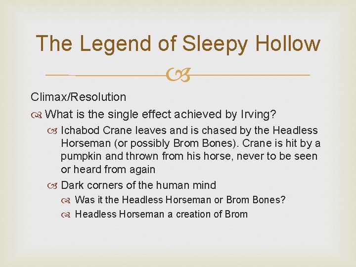 The Legend of Sleepy Hollow Climax/Resolution What is the single effect achieved by Irving?