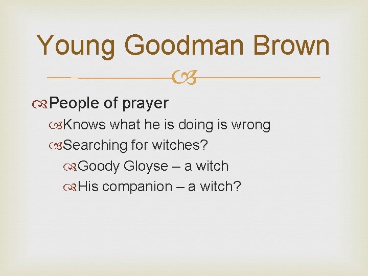 Young Goodman Brown People of prayer Knows what he is doing is wrong Searching