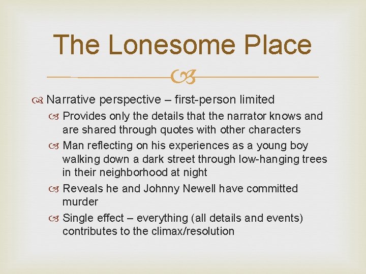 The Lonesome Place Narrative perspective – first-person limited Provides only the details that the