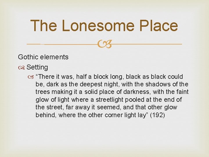 The Lonesome Place Gothic elements Setting “There it was, half a block long, black