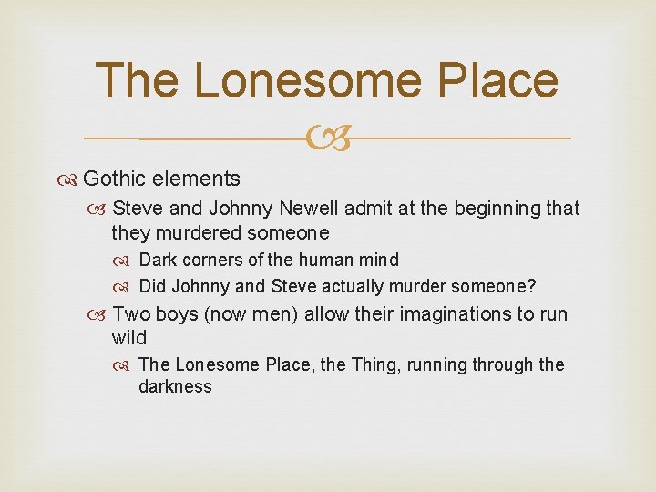 The Lonesome Place Gothic elements Steve and Johnny Newell admit at the beginning that