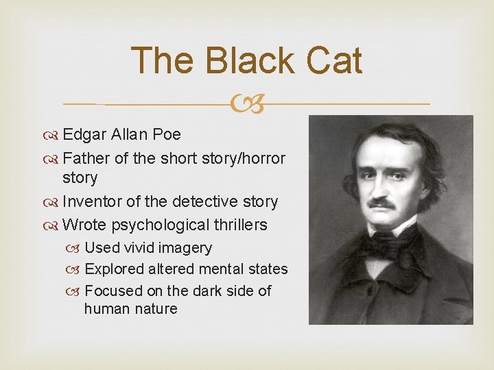 The Black Cat Edgar Allan Poe Father of the short story/horror story Inventor of